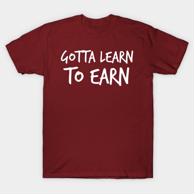 Learn to earn Motivational quote T-Shirt by payme